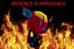 PATIENCEISIMPOSSIBLE.jpg PATIENCEISIMPOSSIBLE.jpg